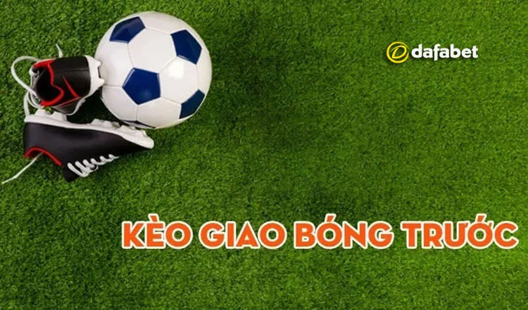 Hướng dẫn cách tham gia kèo giao bóng trước chuyên nghiệp Hướng dẫn cách tham gia kèo giao bóng trước chuyên nghiệp