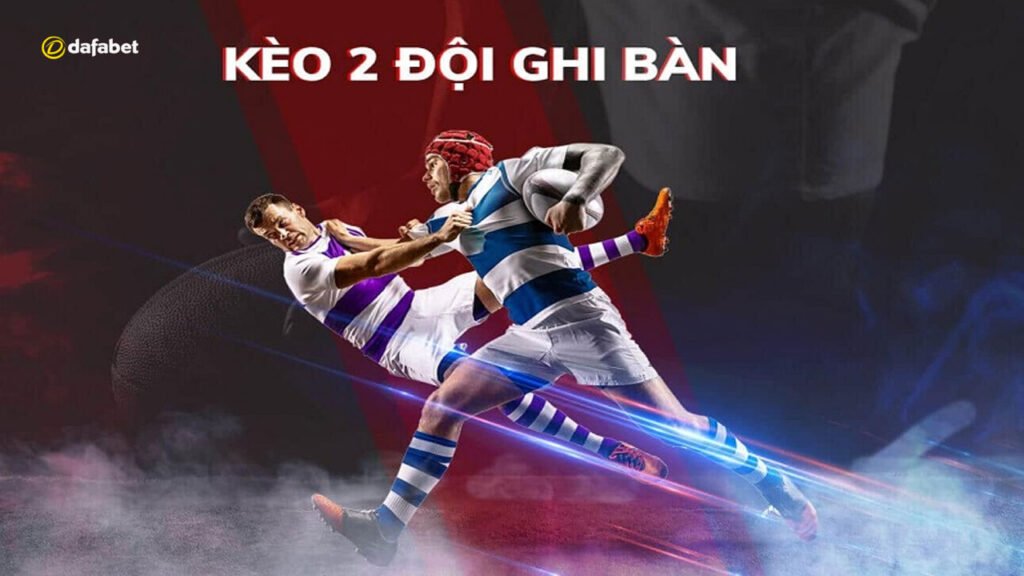 kèo 2 đội ghi bàn