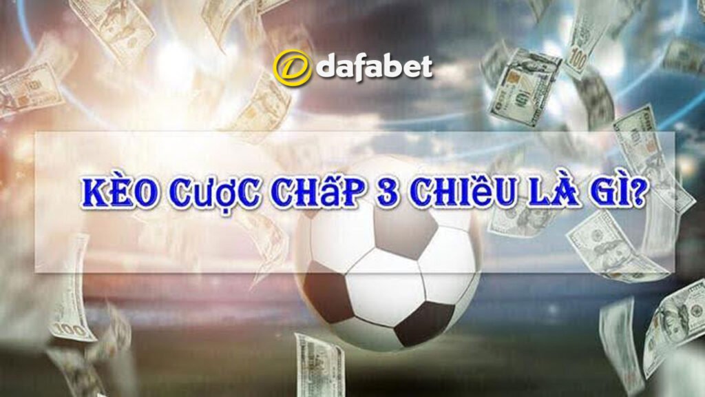 Kèo cược chấp 3 cửa là gì?
